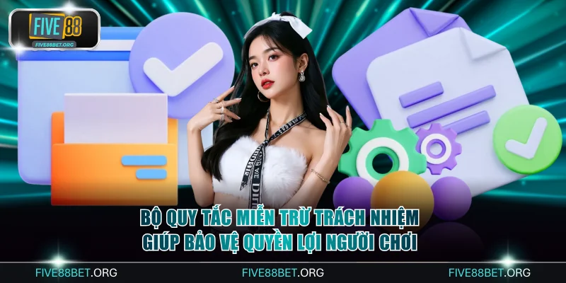 Bộ quy tắc miễn trừ trách nhiệm giúp bảo vệ quyền lợi người chơi