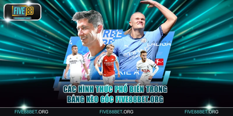 Các hình thức phổ biến trong bảng kèo gốc Five88bet.org