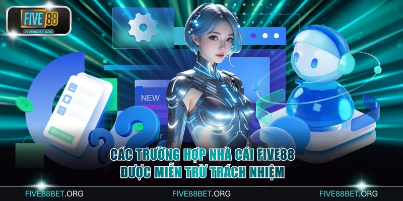 Các trường hợp nhà cái FIVE88 được miễn trừ trách nhiệm