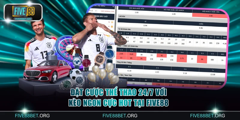 Đặt Cược Thể Thao 24/7 Với Kèo Ngon Cực Hot Tại FIVE88 1 Đặt cược thể thao 24/7