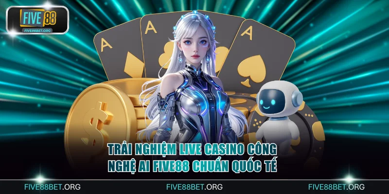 Live Casino công nghệ AI