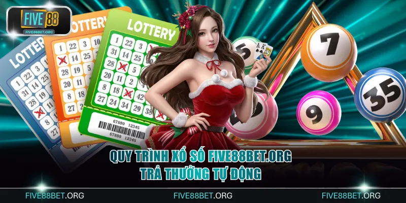 Quy trình xổ số FIVE88bet.org trả thưởng tự động
